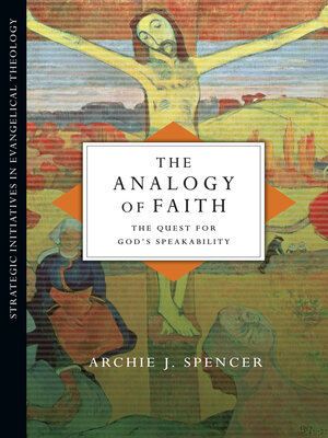 cover image of The Analogy of Faith: the Quest for God's Speakability